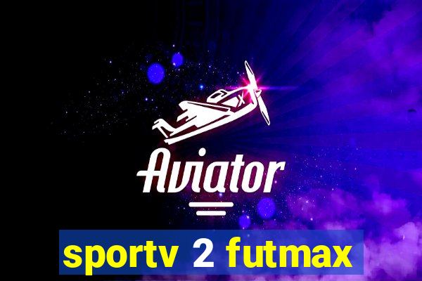 sportv 2 futmax